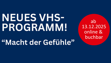 Grafik mit Info "Neues vhs-Programm mit Schwerpunktthema Macht der Gefühle ab 13.12. online und buchbar"